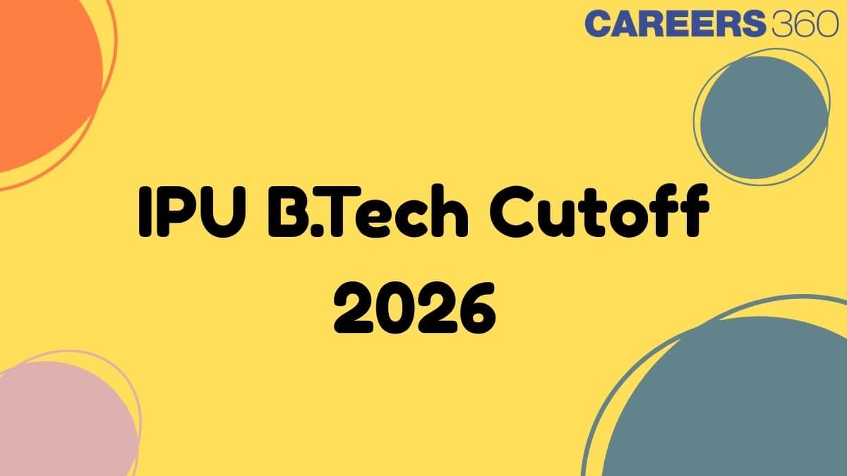 IPU B.Tech Cutoff 2026 - Check BTech Biotechnology Cut Off Ranks